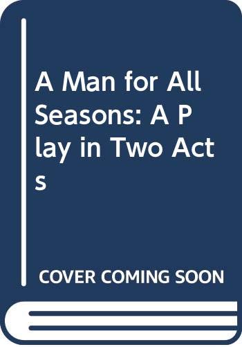 A Man for All Seasons: A Play in Two Acts,Used