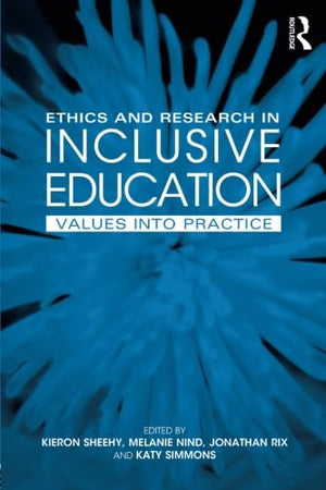 Ethics And Research In Inclusive Education (Values Into Practice)