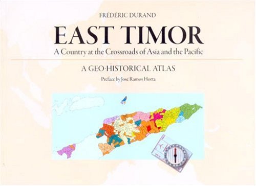 East Timor: A Country at the Crossroads of Asia And the Pacific, a Geohistorical Atlas,Used