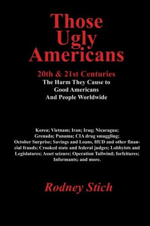Those Ugly Americans: 20th & 21st Centuries: The Harm They Do to Good Americans and People Worldwide,Used