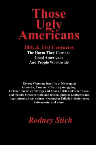 Those Ugly Americans: 20th & 21st Centuries: The Harm They Do to Good Americans and People Worldwide,Used