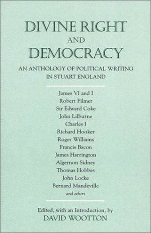 Divine Right and Democracy: An Anthology of Political Writing in Stuart England,Used