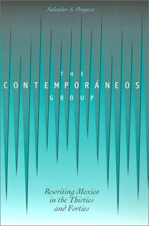 The Contemporneos Group: Rewriting Mexico in the Thirties and Forties,Used