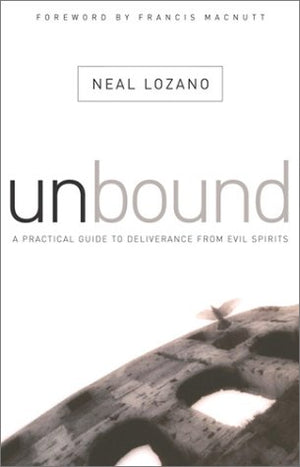 Unbound: A Practical Guide to Deliverance (from Evil Spirits),New