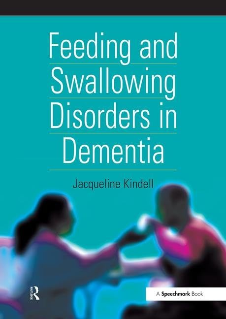 Feeding And Swallowing Disorders In Dementia (Speechmark Practical Therapy Resource),Used
