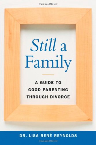 Still a Family: A Guide to Good Parenting Through Divorce,Used