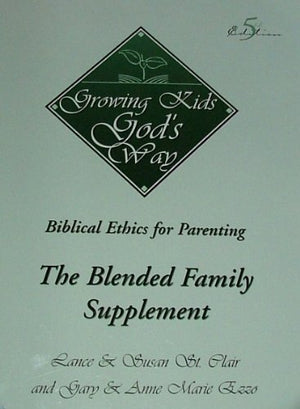 Growing Kids God'S Way: Biblical Ethics For Parenting. The Blended Family Supplement