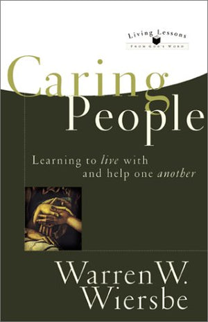 Caring People: Learning To Live With And Help One Another (Living Lessons From God'S Word),New