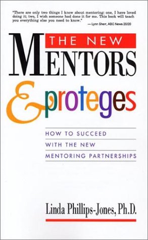 The New Mentors & Proteges: How to Succeed With the New Mentoring Partnerships,Used