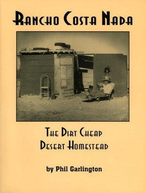 Rancho Costa Nada: The Dirt Cheap Desert Homestead,New