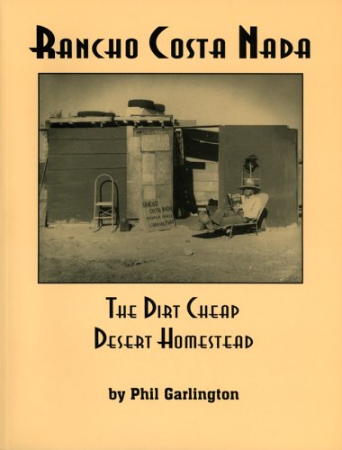 Rancho Costa Nada: The Dirt Cheap Desert Homestead,New