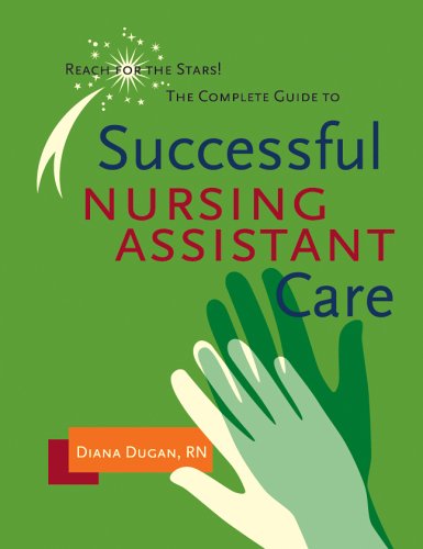 Complete Guide to Successful Nursing Assistant Care: Reach for the Stars!,Used