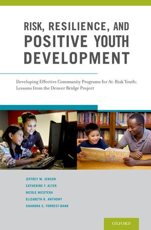 Risk, Resilience, and Positive Youth Development: Developing Effective Community Programs for AtRisk Youth: Lessons from the De,Used