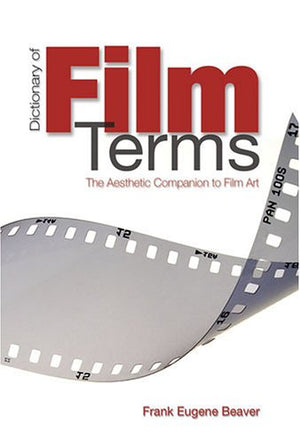 Dictionary Of Film Terms: The Aesthetic Companion To Film Art,New