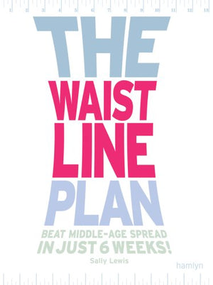The Waistline Plan: Beat MiddleAge Spread In Just 6 Weeks!,Used
