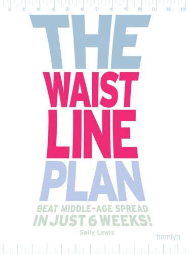 The Waistline Plan: Beat MiddleAge Spread In Just 6 Weeks!,Used