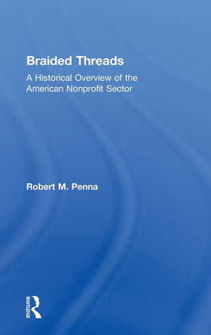 Braided Threads: A Historical Overview Of The American Nonprofit Sector,Used