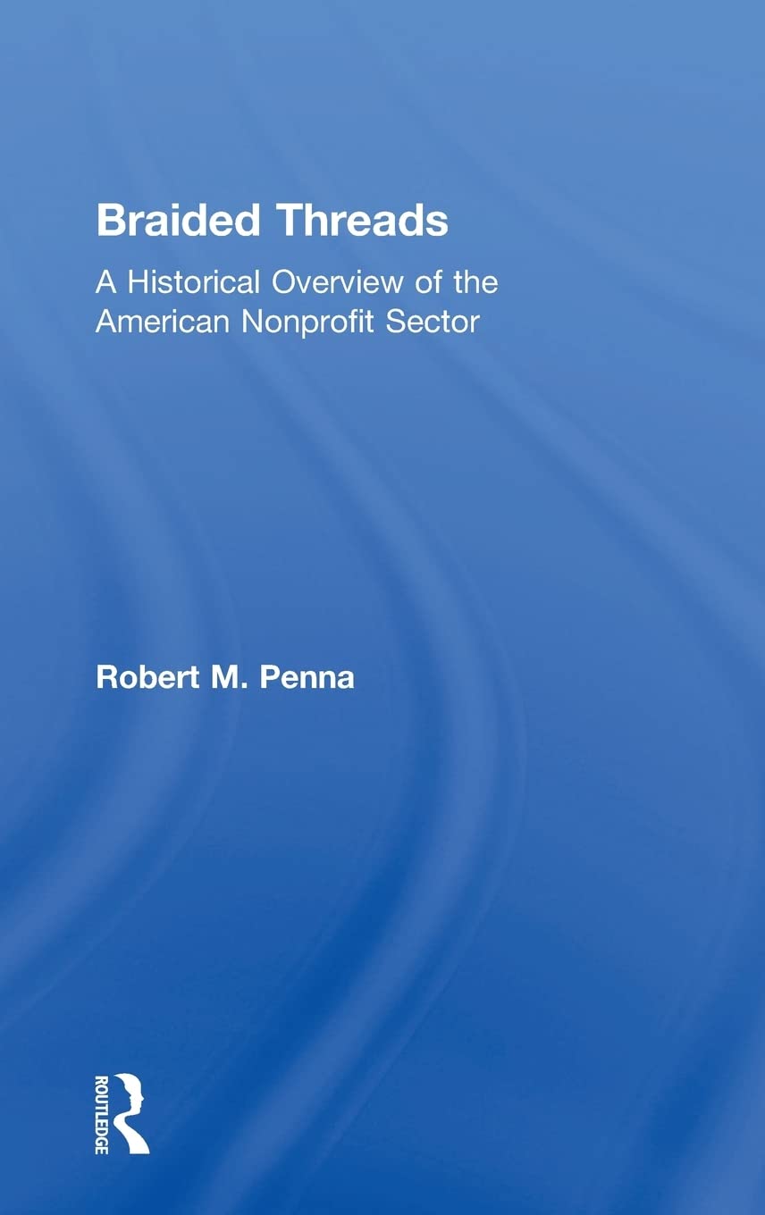 Braided Threads: A Historical Overview Of The American Nonprofit Sector,Used