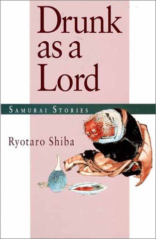 Drunk As A Lord: Samurai Stories