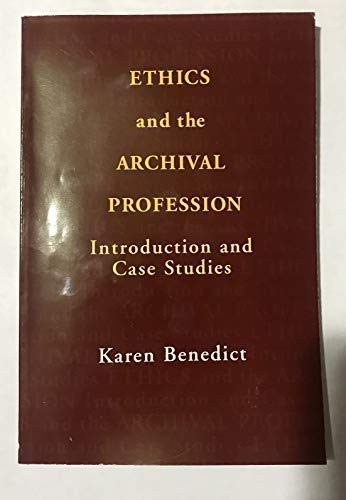 Ethics and the Archival Profession: Introduction and Case Studies,Used