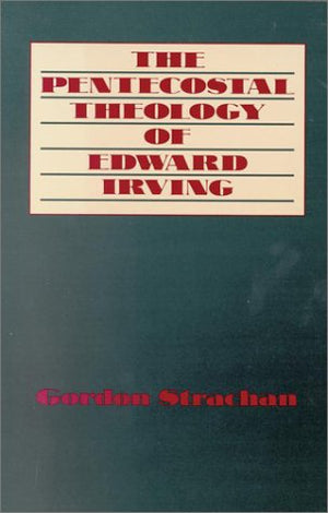 The Pentecostal Theology of Edward Irving,Used
