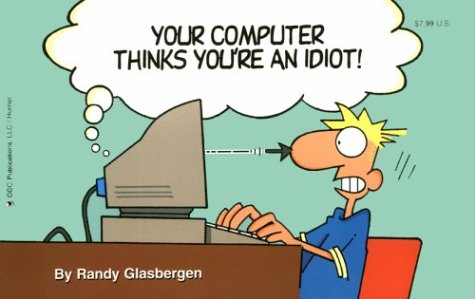 Your Computer Thinks You're an Idiot!,Used