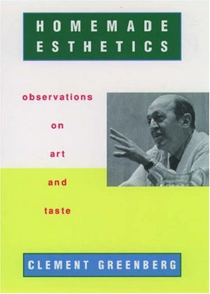 Homemade Esthetics: Observations On Art And Taste-used