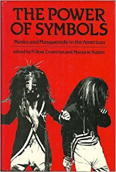 The Power of Symbols: Masks and Masquerade in the Americas,Used