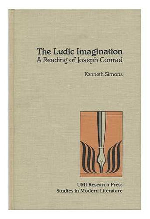 The ludic imagination: A reading of Joseph Conrad (Studies in modern literature),Used