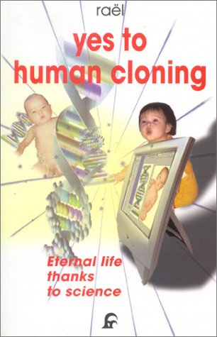 Yes to Human Cloning: Eternal Life Thanks to Science,Used