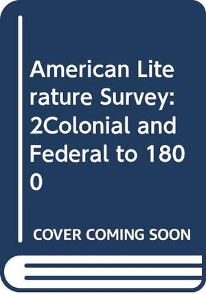 American Literature Survey: 2Colonial and Federal to 1800,Used