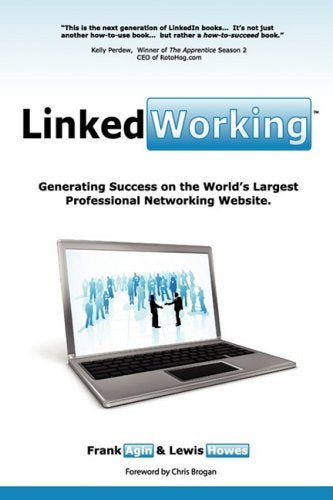 LinkedWorking: Generating Success on LinkedIn  the Worlds Largest Professional Networking Website,Used