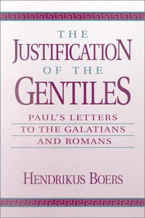 The Justification of the Gentiles: Paul's Letters to the Galatians and Romans (English and Ancient Greek Edition),Used