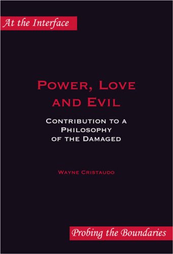 Power, Love And Evil: Contribution To A Philosophy Of The Damaged