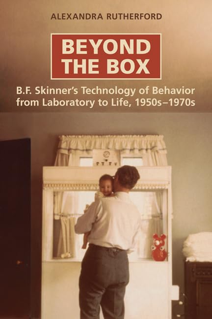 Beyond the Box: B.F. Skinner's Technology of Behaviour from Laboratory to Life, 1950s1970s,Used