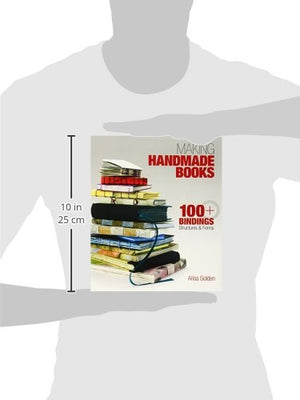 Making Handmade Books: 100+ Bindings, Structures & Forms,Used