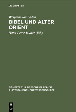 Bibel Und Alter Orient: Altorientalische Beitrge Zum Alten Testament (Beihefte Zur Zeitschrift Fr Die Alttestamentliche Wissensc,Used