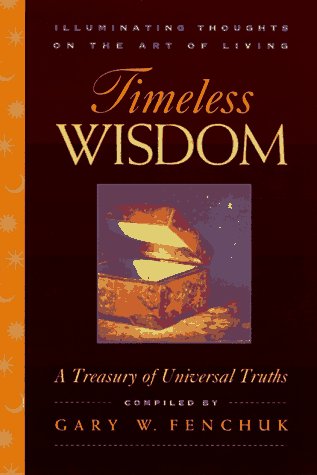 Timeless Wisdom: Illuminating Thoughts on the Art of Living: A Treasury of Universal Truths,Used
