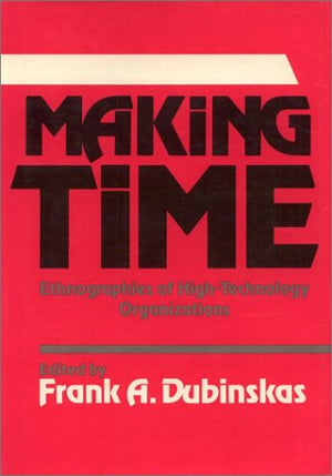Making Time: Ethnographies of HighTechnology Organizations,Used