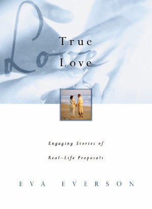True Love: Engaging Stories of Real Life Proposals,Used