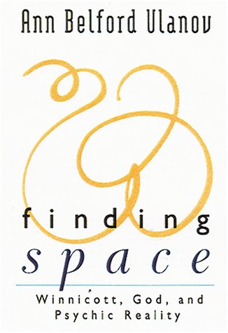 Finding Space: Winnicott, God, And Psychic Reality