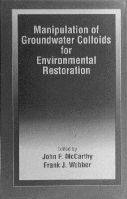 Manipulation of Groundwater Colloids for Environmental Restoration,Used