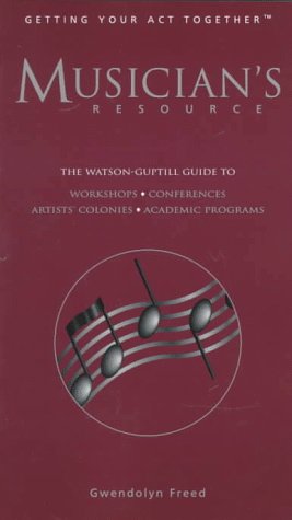 Musician's Resource: The Watsonguptill Guide to Workshops, Conferences, Residential Programs, Academic Programs, Festivals, Mas,Used