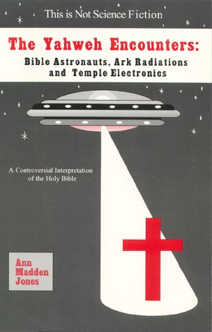 The Yahweh Encounters: Bible Astronauts, Ark Radiations and Temple Electronics,Used
