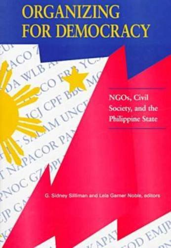 Organizing For Democracy : Ngos, Civil Society, And The Philippine State,Used