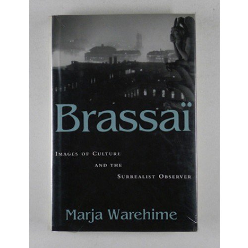 Brassai: Images of Culture and the Surrealist Observer (Modernist Studies),Used