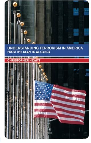 Understanding Terrorism in America from the Klan to Al Qaeda (Routledge Studies in Extremism and Democracy),Used