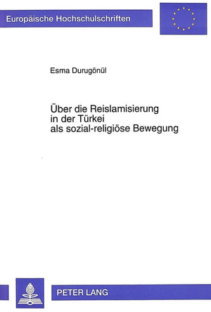 ber die Reislamisierung in der Trkei als sozialreligise Bewegung: unter besonderer Bercksichtigung der zwei Jahrzehnte 1970199,Used