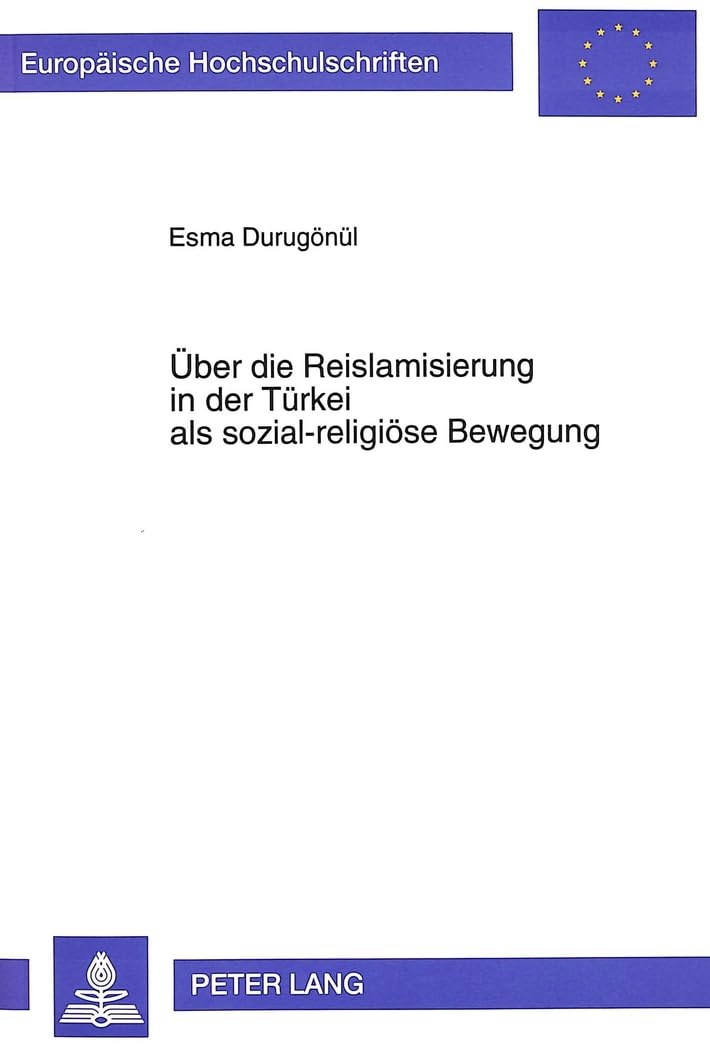 ber die Reislamisierung in der Trkei als sozialreligise Bewegung: unter besonderer Bercksichtigung der zwei Jahrzehnte 1970199,Used