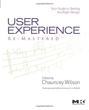 User Experience ReMastered: Your Guide to Getting the Right Design,New